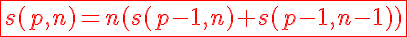 5$\red\fbox{s(p,n)=n(s(p-1,n)+s(p-1,n-1))}